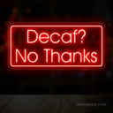 Decaf? No Thanks! Coffee LED Neon Sign - NeonXpert