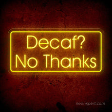 Decaf? No Thanks! Coffee LED Neon Sign - NeonXpert