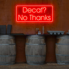 Decaf? No Thanks! Coffee LED Neon Sign - NeonXpert