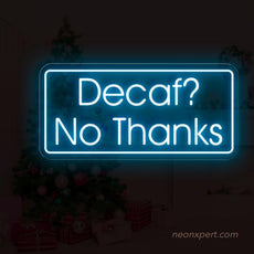 Decaf? No Thanks! Coffee LED Neon Sign - NeonXpert