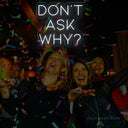 Don't Ask Why Neon Sign - Add Mystery to Your Party - NeonXpert