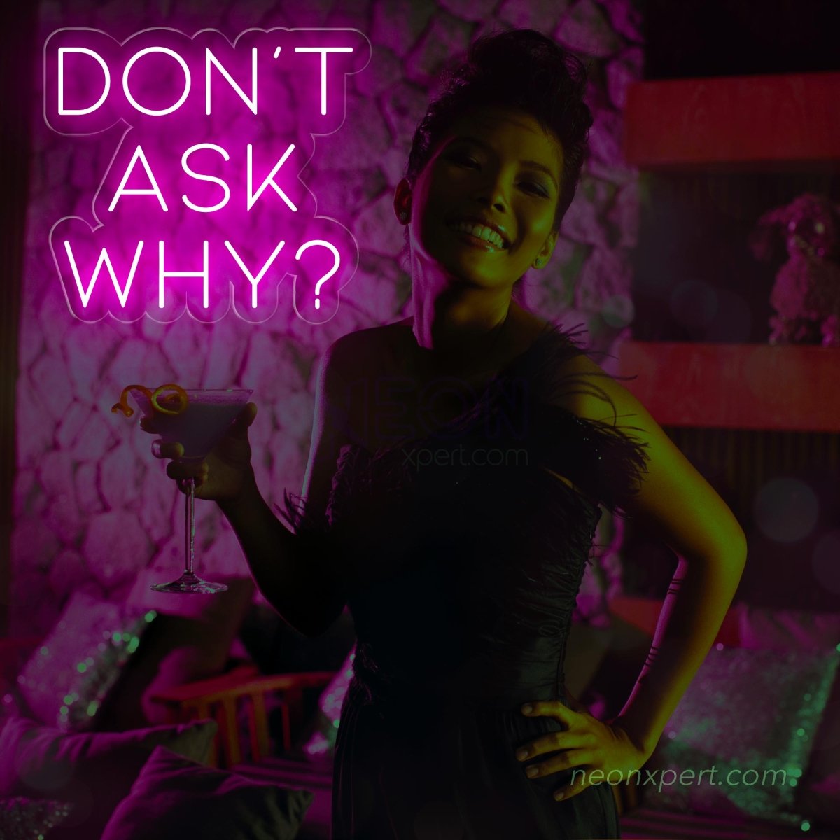 Don't Ask Why Neon Sign - Add Mystery to Your Party - NeonXpert