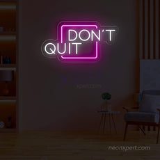 Don't Quit LED Neon Sign for Inspired Walls - NeonXpert