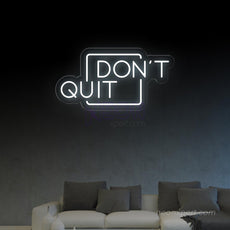 Don't Quit LED Neon Sign for Inspired Walls - NeonXpert