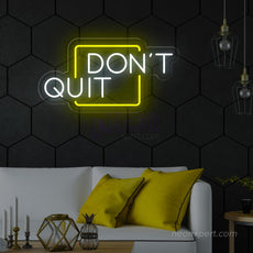 Don't Quit LED Neon Sign for Inspired Walls - NeonXpert