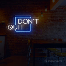 Don't Quit LED Neon Sign for Inspired Walls - NeonXpert