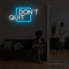 Don't Quit LED Neon Sign for Inspired Walls - NeonXpert