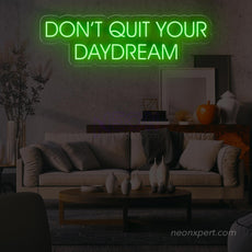 Don't Quit Your Daydream - Led Neon Sign - NeonXpert