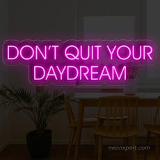 Don't Quit Your Daydream - Led Neon Sign - NeonXpert