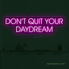 Don't Quit Your Daydream - Led Neon Sign - NeonXpert