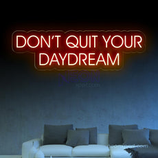 Don't Quit Your Daydream - Led Neon Sign - NeonXpert