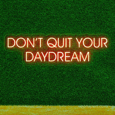 Don't Quit Your Daydream - Led Neon Sign - NeonXpert