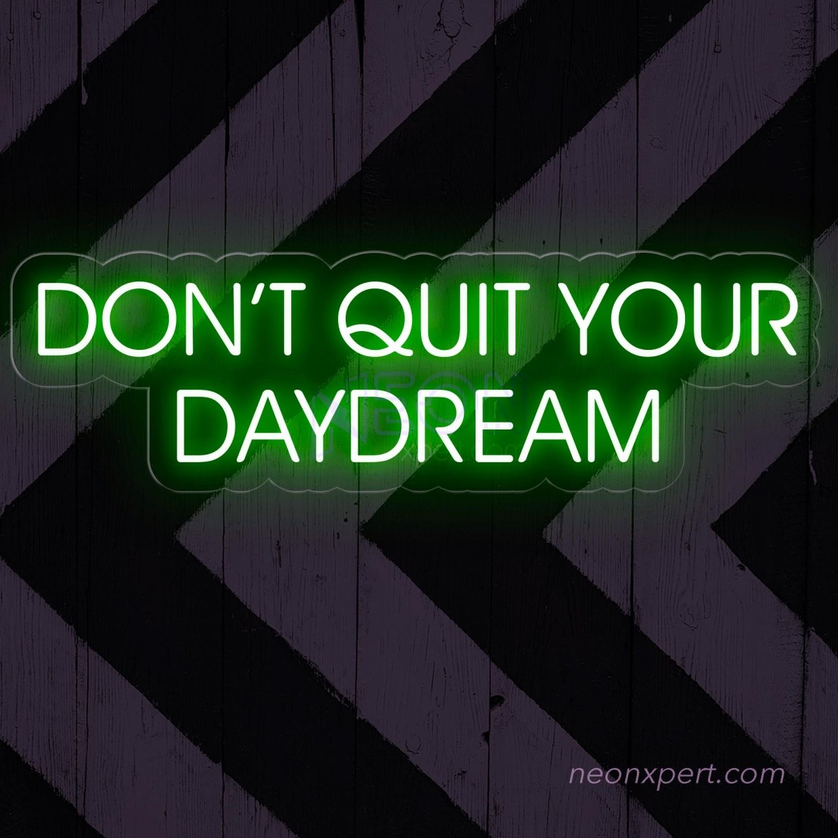 Don't Quit Your Daydream - Led Neon Sign - NeonXpert