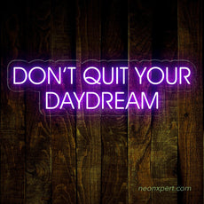 Don't Quit Your Daydream - Led Neon Sign - NeonXpert