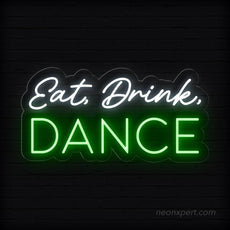 Eat Drink Dance LED Neon Sign - Perfect Party Backdrop - NeonXpert