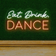 Eat Drink Dance LED Neon Sign - Perfect Party Backdrop - NeonXpert