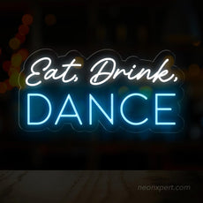 Eat Drink Dance LED Neon Sign - Perfect Party Backdrop - NeonXpert