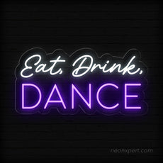 Eat Drink Dance LED Neon Sign - Perfect Party Backdrop - NeonXpert