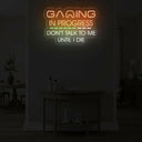 Gaming In Progress. Don't Talk To Me Until I Die - Funny Game Room Sign - NEONXPERT