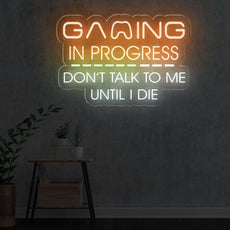 Gaming In Progress. Don't Talk To Me Until I Die - Funny Game Room Sign - NEONXPERT