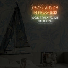 Gaming In Progress. Don't Talk To Me Until I Die - Funny Game Room Sign - NEONXPERT