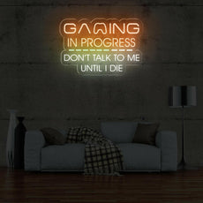 Gaming In Progress. Don't Talk To Me Until I Die - Funny Game Room Sign - NEONXPERT