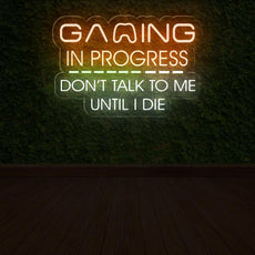 Gaming In Progress. Don't Talk To Me Until I Die - Funny Game Room Sign - NEONXPERT