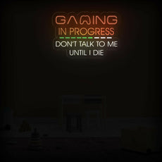 Gaming In Progress. Don't Talk To Me Until I Die - Funny Game Room Sign - NEONXPERT