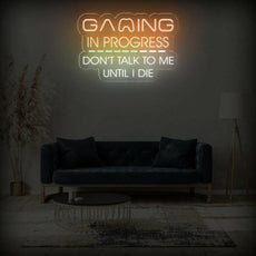 Gaming In Progress. Don't Talk To Me Until I Die - Funny Game Room Sign - NEONXPERT