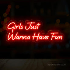 Girls Just Wanna Have Fun Neon Sign - Party Highlight | Lively LED Decor - NeonXpert