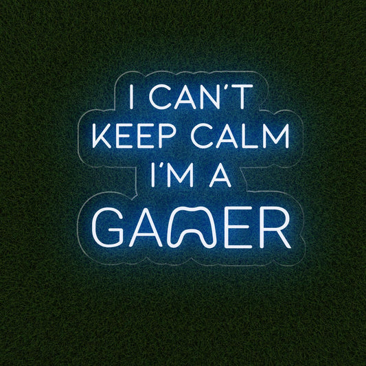 I Can't Keep Calm I'm a Gamer Neon Sign for Game Rooms - NEONXPERT