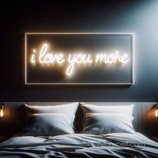 I Love You More LED Neon Sign - NeonXpert