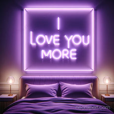 I Love You More LED Neon Sign - NeonXpert