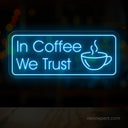 In Coffee We Trust | Coffee Led Neon Light - NeonXpert