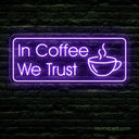 In Coffee We Trust | Coffee Led Neon Light - NeonXpert