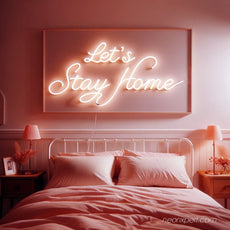 Let's Stay Home Neon Sign – Warm Up Your World - NeonXpert