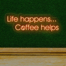 Life Happens Coffee Helps Neon Sign - Uplift Your Space - NeonXpert