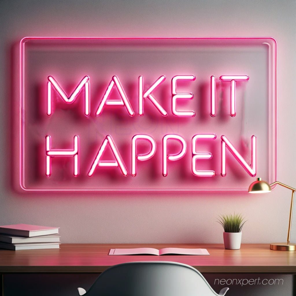 Make it happen - Motivational LED Neon Sign Decor - NeonXpert