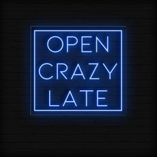 Open Crazy Late Neon LED Sign | Attract Night Owls - NEONXPERT