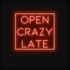 Open Crazy Late Neon LED Sign | Attract Night Owls - NEONXPERT