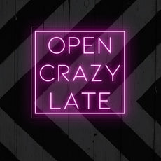 Open Crazy Late Neon LED Sign | Attract Night Owls - NEONXPERT