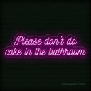 Please Don't Do Coke in the Bathroom Neon Sign - Quirky Decor | LED Humor - NeonXpert