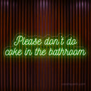 Please Don't Do Coke in the Bathroom Neon Sign - Quirky Decor | LED Humor - NeonXpert