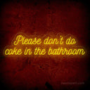 Please Don't Do Coke in the Bathroom Neon Sign - Quirky Decor | LED Humor - NeonXpert