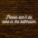 Please Don't Do Coke in the Bathroom Neon Sign - Quirky Decor | LED Humor - NeonXpert
