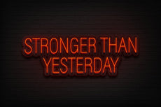 Stronger Than Yesterday Neon Sign - Home Gym Decor - NeonXpert