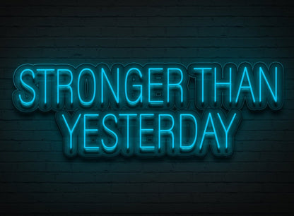 Stronger Than Yesterday Neon Sign - Home Gym Decor - NeonXpert