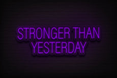 Stronger Than Yesterday Neon Sign - Home Gym Decor - NeonXpert