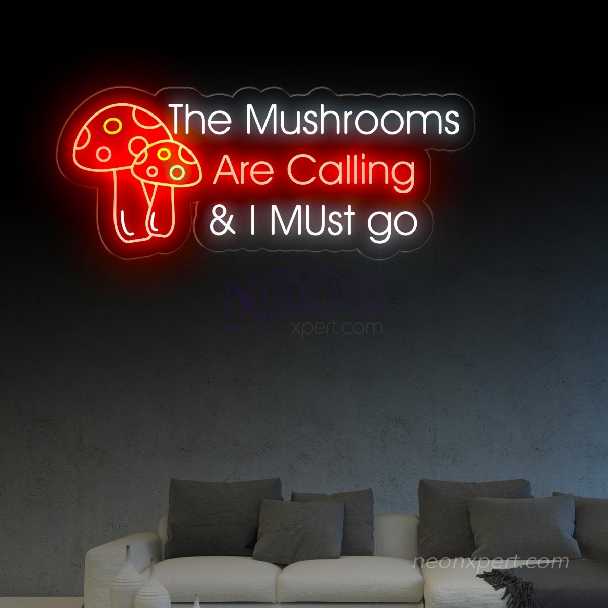 The Mushrooms Are Calling & I Must Go Neon Sign - NeonXpert