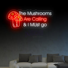 The Mushrooms Are Calling & I Must Go Neon Sign - NeonXpert